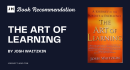 A Comprehensive Exploration of “The Art of Learning” by Josh Waitzkin